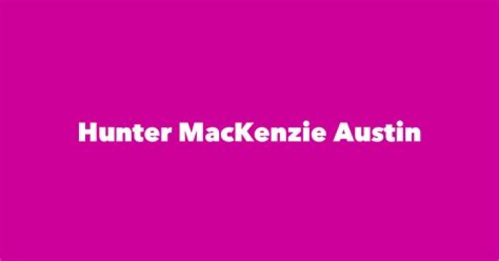 Hunter MacKenzie Austin Biography, Age, Height, Husband, Net Worth, Family