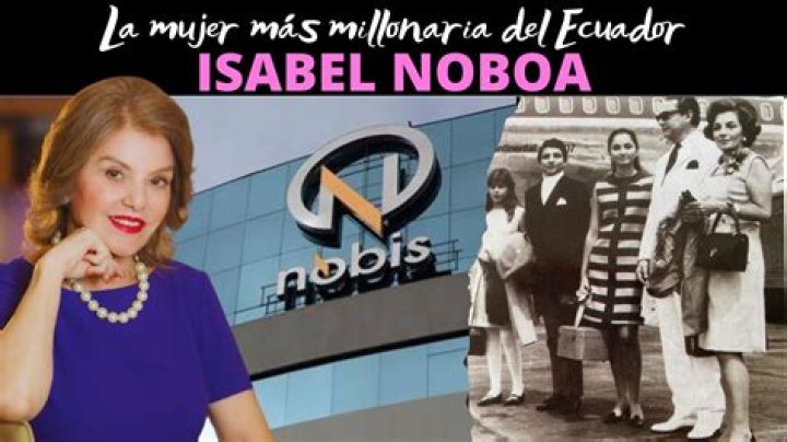 Isabel Noboa biografía, edad, altura, esposa, net worth, familia