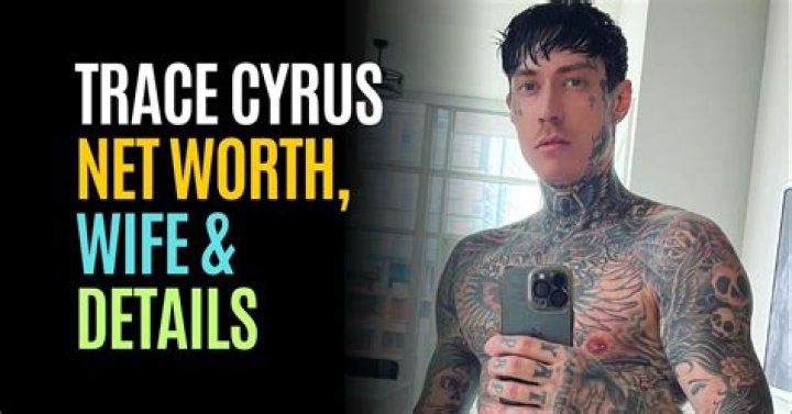 Trace Cyrus Biography, Age, Height, Wife, Net Worth, Family